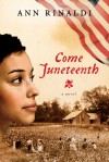 Come Juneteenth - Ann Rinaldi