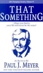 That Something: Once You Find It, Your Life Will Never Be The Same! (Life Changing Classics) - Paul J. Meyer