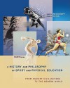 A History and Philosophy of Sport and Physical Education: From Ancient Civilizations to the Modern World - Steven G. Estes, Steven G Estes