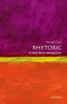 Rhetoric: A Very Short Introduction - Richard Toye