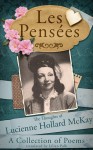 Les Pensées: The Thoughts of Lucienne Hollard McKay - Lucienne Hollard McKay, Lilian Polk, Anne Victory