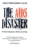 The AIDS Disaster: The Failure of Organizations in New York and the Nation - Mauro F. Guillen, Charles Perrow