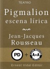 Pigmalion, escena lírica - Jean-Jacques Rousseau