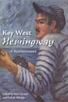 Key West Hemingway: A Reassessment - Kirk Curnutt, Gail D. Sinclair