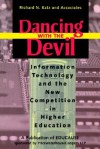 Dancing with the Devil: Information Technology and the New Competition in Higher Education - Richard N. Katz