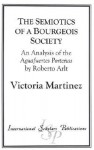 The Semiotics of a Bourgeois Society: An Analysis of the Aguafuertes Portenas by Roberto Arlt - Victoria Jeanne Martinez