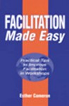 Facilitation Made Easy: Practical Tips To Improve Facilitation In Workshops - Esther Cameron