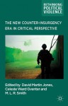 The New Counter-insurgency Era in Critical Perspective - David Martin Jones, Celeste Gventer, Michael Rainsborough