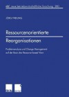 Ressourcenorientierte Reorganisationen : Problemanalyse und Change-Management auf der Basis des resource based view - Jörg Freiling