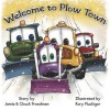 Welcome to Plow Town - Chuck Freedman, Jamie Freedman, Kory Fluckiger