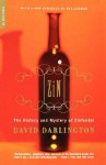 Zin: The History And Mystery Of Zinfandel - David Darlington