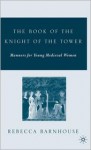 The Book of the Knight of the Tower: Manners for Young Medieval Women - Rebecca Barnhouse