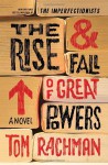 By Tom Rachman The Rise & Fall of Great Powers: A Novel (First Edition) - Tom Rachman