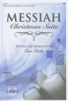 Messiah Christmas Suite: SAB and Solo with Opt. Orchestra or Instrumental Ensemble - Tom Fettke