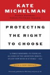 Protecting the Right to Choose - Kate Michelman