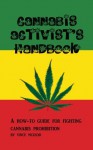 Cannabis Activist's Handbook - Vince McLeod