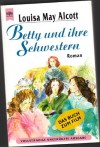 Betty und ihre Schwestern - Louisa May Alcott