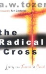 The Radical Cross - A.W. Tozer