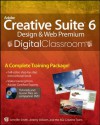 Adobe Creative Suite 6 Design and Web Premium Digital Classroom - Jennifer Smith, Jeremy Osborn