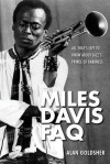 Miles Davis FAQ: All That's Left to Know about Jazz's Prince of Darkness - Alan Goldsher