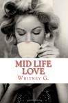 Mid Life Love - Whitney G.