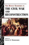 The Human Tradition in the Civil War and Reconstruction - Steven E. Woodworth