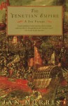 The Venetian Empire: A Sea Voyage - Jan Morris