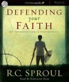 Defending Your Faith: An Introduction to Apologetics (Audio) - R.C. Sproul, Robertson Dean