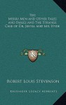 The Merry Men and Other Tales and Fables and the Strange Case of Dr. Jekyll and Mr. Hyde - Robert Louis Stevenson