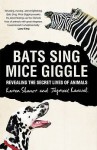 Bats Sing, Mice Giggle: Revealing The Secret Lives Of Animals - Karen Shanor, Jagmeet Kanwal