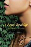 A Royal Birthday: A False Princess Short Story - Eilis O'Neal