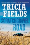 Scratchgravel Road: A Mystery (Josie Gray Mysteries) - Tricia Fields