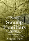 Swamp Familiars - Abigail Fero