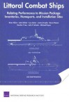 Littoral Combat Ships: Relating Performance to Mission Package Inventories, Homeports, and Installation Sites - Brien Alkire