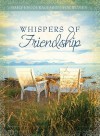 Whispers of Friendship - Barbour Publishing Inc.