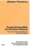 Autarkiepolitik Im Dritten Reich: Der Nationalsozialistische Vierteljahresplan - Dietmar Petzina