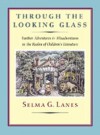 Through the Looking Glass: Further Adventures and Misadventures in the Realm of Children's Literature - Selma G. Lanes