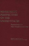 Hemispheric Perspectives on the United States: Papers from the New World Conference - Joseph S. Tulchin