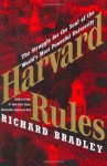 Harvard Rules: The Struggle for the Soul of the World's Most Powerful University - Richard Bradley