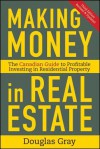 Making Money in Real Estate: The Essential Canadian Guide to Investing in Residential Property - Douglas A. Gray