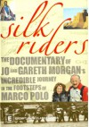 Silk Riders: Jo and Gareth Morgan's Incredible Journey on the Trail of Marco Polo - Gareth Morgan