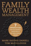 Family Wealth Management: Seven Imperatives for Successful Investing in the New World Order - Stephen George, Mark Daniell, Tom McCullough