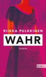 Wahr (German Edition) - Riikka Pulkkinen, Elina Kritzokat