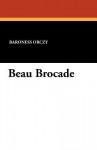 Beau Brocade - Emmuska Orczy