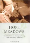 Hope Meadows: Real Life Stories of Healing and Caring from an Inspiring Community - Wes Smith