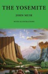 The Yosemite: Illustrated Edition - John Muir