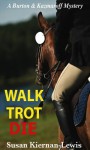 Walk. Trot. Die - Susan Kiernan-Lewis