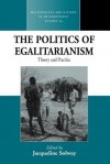 The Politics of Egalitarianism: Theory and Practice - Jacqueline Solway, Solway