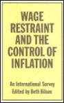 Wage Restraint And The Control Of Inflation: An International Survey - Beth Wilson, Beth Bilson