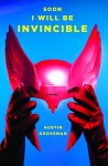 Soon I Will Be Invincible - Austin Grossman